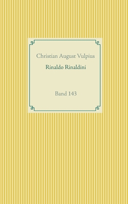 Rinaldo Rinaldini der Räuberhauptmann: Band 143 [German] 375266990X Book Cover