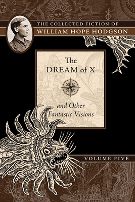 The Dream of X and Other Fantastic Visions: The... 1597809608 Book Cover