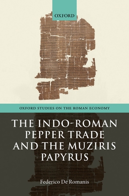 The Indo-Roman Pepper Trade and the Muziris Pap... 0198842341 Book Cover