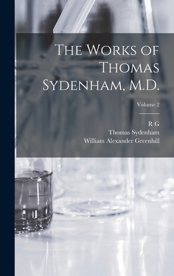 The Works of Thomas Sydenham, M.D.; Volume 2 1017199922 Book Cover