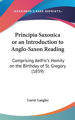 Principia Saxonica or an Introduction to Anglo-... 1161943811 Book Cover