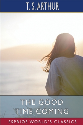 The Good Time Coming (Esprios Classics) B0BFV98GX8 Book Cover