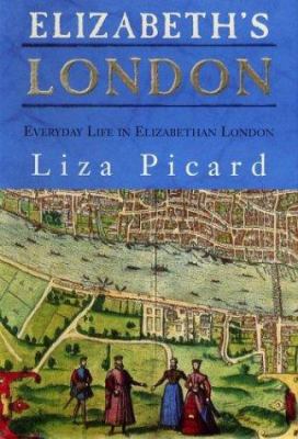 Elizabeth's London: Everyday Life in Elizabetha... 0312325657 Book Cover