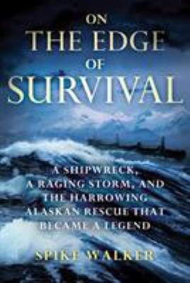 On the Edge of Survival: A Shipwreck, a Raging ... 0312604599 Book Cover