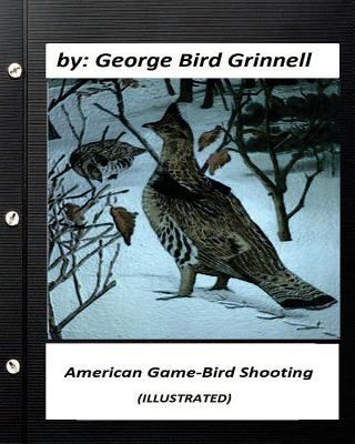 American game-bird shooting. by George Bird Gri... 153047003X Book Cover