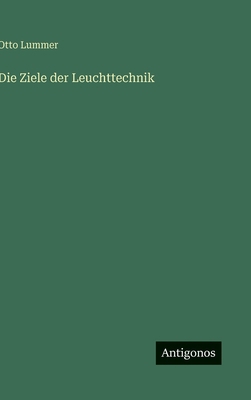 Die Ziele der Leuchttechnik [German] 3563968322 Book Cover