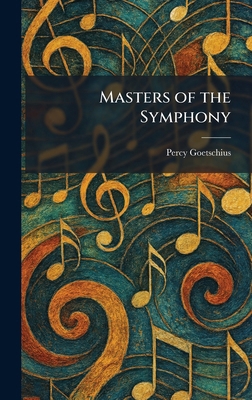 Masters of the Symphony 1025393201 Book Cover