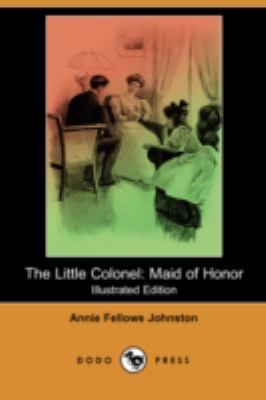 The Little Colonel: Maid of Honor (Illustrated ... 1406593028 Book Cover
