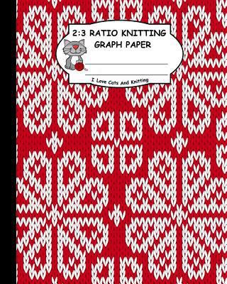 2: 3 Ratio Knitting Graph Paper: I Love Cats an... 1795167696 Book Cover