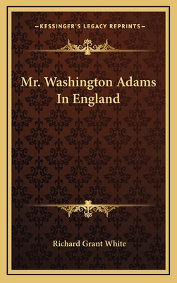 Mr. Washington Adams in England 1163835056 Book Cover