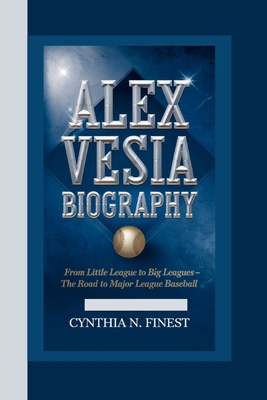 Alex Vesia Biography: From Little League to Big... B0DMM8MCS9 Book Cover