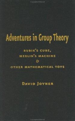 Adventures in Group Theory: Rubik's Cube, Merli... 0801869455 Book Cover