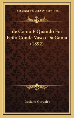 de Como E Quando Foi Feito Conde Vasco Da Gama ... [Portuguese] 1168721407 Book Cover