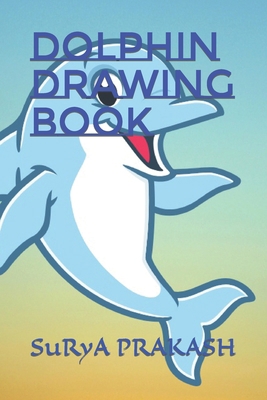 Dolphin Drawing Book B09TCVNGL2 Book Cover