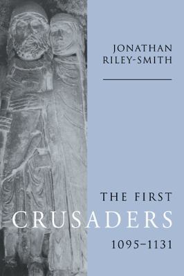 The First Crusaders, 1095 1131 0521590051 Book Cover