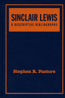 Sinclair Lewis: A Descriptive Bibliography: A C... 1589661567 Book Cover