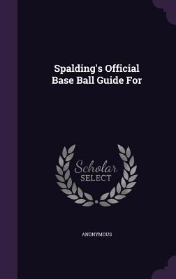 Spalding's Official Base Ball Guide For 1346640890 Book Cover