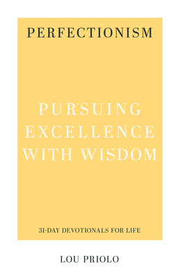 Perfectionism: Pursuing Excellence with Wisdom 1629957178 Book Cover