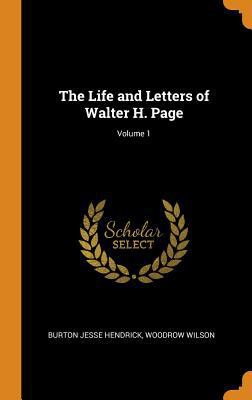 The Life and Letters of Walter H. Page; Volume 1 0342950355 Book Cover