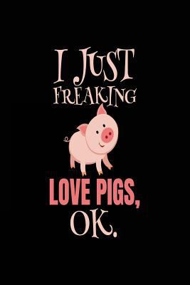 Paperback I Just Freaking Love Pigs, Ok : Diary Journal Notebook (notebook, Journal, Diary) Book