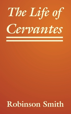 The Life of Cervantes 1410210812 Book Cover