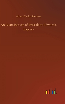 An Examination of President Edward's Inquiry 3752382074 Book Cover