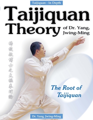 Taijiquan Theory of Dr. Yang, Jwing-Ming: The R... 0940871432 Book Cover