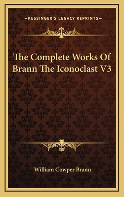 The Complete Works of Brann the Iconoclast V3 116338495X Book Cover