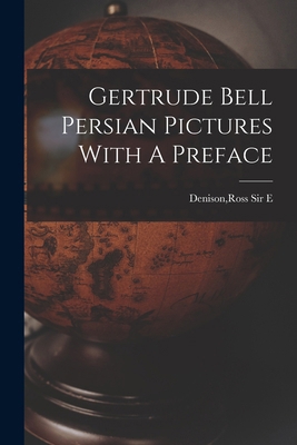 Gertrude Bell Persian Pictures With A Preface 1017221111 Book Cover