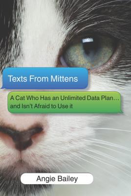 Texts from Mittens: A Cat Who Has an Unlimited ... 0373893221 Book Cover