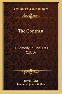The Contrast: A Comedy In Five Acts (1920) 1163891827 Book Cover