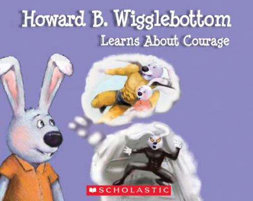 Howard B. Wigglebottom Learns About Courage 1443119695 Book Cover