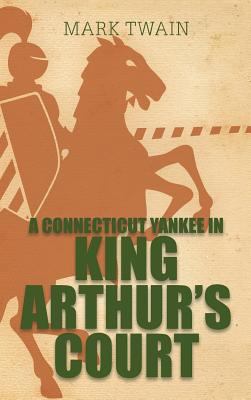 A Connecticut Yankee in King Arthur's Court 161382601X Book Cover