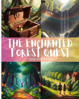 The Enchanted Forest Quest: Discover Magic in T... B0CWDW7GQR Book Cover