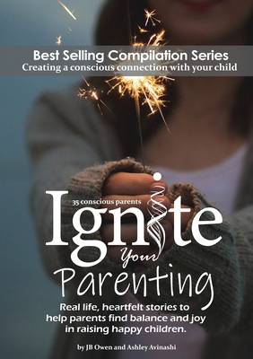 Ignite Your Parenting: Real life, heartfelt sto... 1792306660 Book Cover