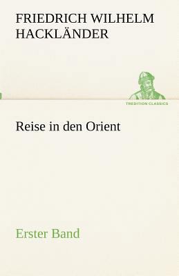 Reise in den Orient - Erster Band [German] 3842490283 Book Cover