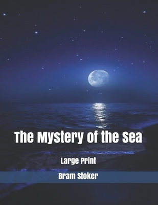 The Mystery of the Sea: Large Print B085KRP87L Book Cover