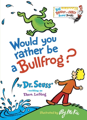 Would You Rather Be a Bullfrog? B01GY1MWOK Book Cover