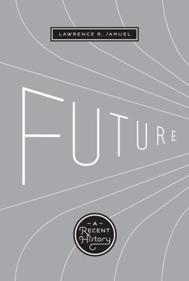 Future: A Recent History 0292719140 Book Cover