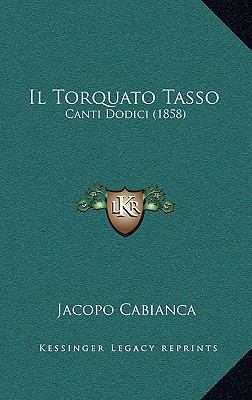 Il Torquato Tasso: Canti Dodici (1858) [Italian] 1168454433 Book Cover