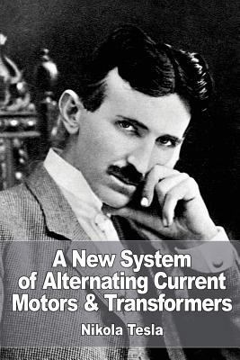 A New System of Alternate Current Motors and Tr... 1532859651 Book Cover