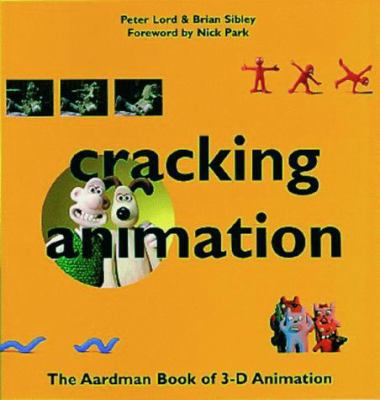 Cracking Animation : The Aardman Book of 3-D An... 0500281688 Book Cover