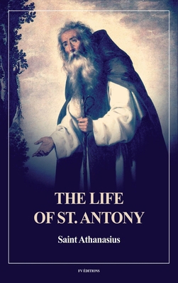 The Life of St. Antony (Annotated): Easy to Rea... [Large Print] B0D8LXLC4K Book Cover