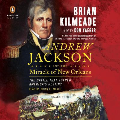 Andrew Jackson and the Miracle of New Orleans: ... 0525498982 Book Cover