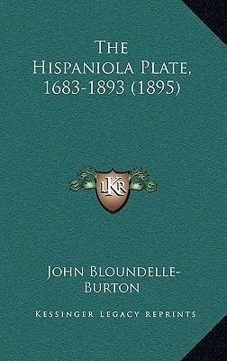 The Hispaniola Plate, 1683-1893 (1895) 1164386832 Book Cover