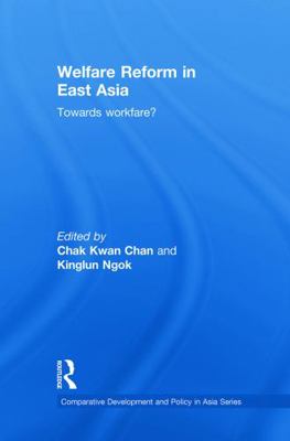 Welfare Reform in East Asia: Towards Workfare 0415728371 Book Cover