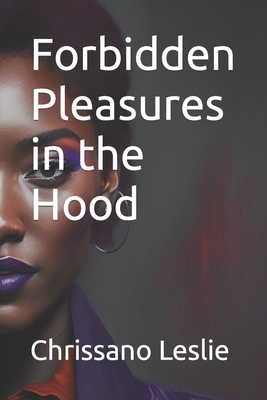 Forbidden Pleasures in the Hood B0BW31G66L Book Cover