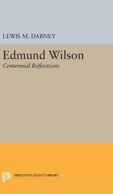 Edmund Wilson: Centennial Reflections 0691636931 Book Cover
