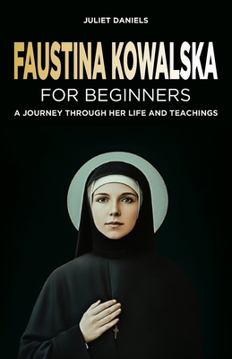 Faustina Kowalska for Beginners: A Journey Thro... B0DKPH8SKS Book Cover
