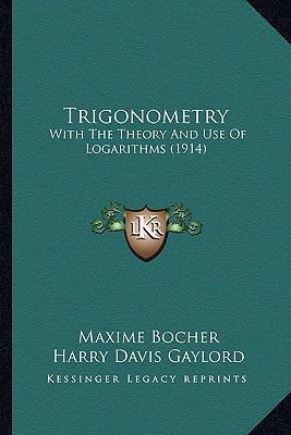 Trigonometry: With The Theory And Use Of Logari... 1165143968 Book Cover